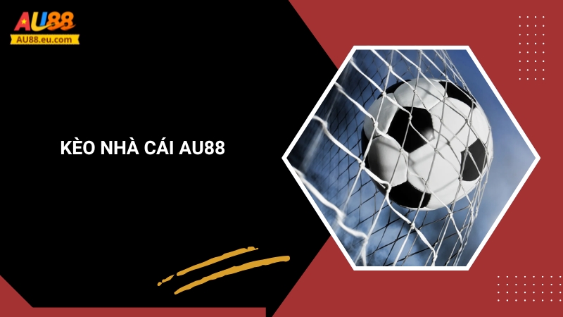 Kèo Nhà Cái Au88: Nắm Bắt Tỷ Lệ, Chinh Phục Mọi Kèo Đấu