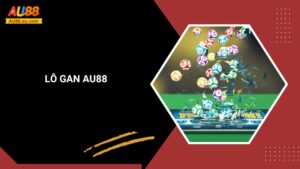 Lô Gan Au88 – “Bắt” Số Siêu Chuẩn & Cơ Hội Thắng Lớn